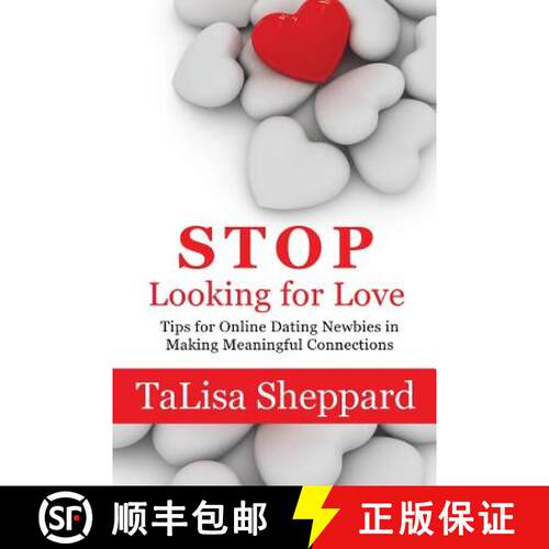 【3-4周达】Stop Looking for Love: Tips for Online Dating Newbies in Making Meaningful Connections [9780692371770]