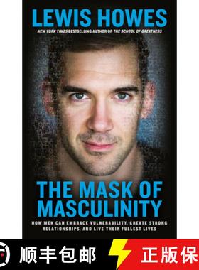 【3-4周达】The Mask of Masculinity: How Men Can Embrace Vulnerability, Create Strong Relationships, a... [9780593135327]