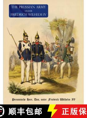 【3-4周达】The Prussian Army (Uniform) Under Fredrich Wihelm IV: Preussische Heer, Das, unter Friedri... [9781474537582]