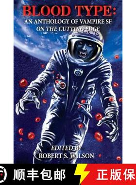 预订 Blood Type: An Anthology of Vampire SF on the Cutting Edge [9781938644177]