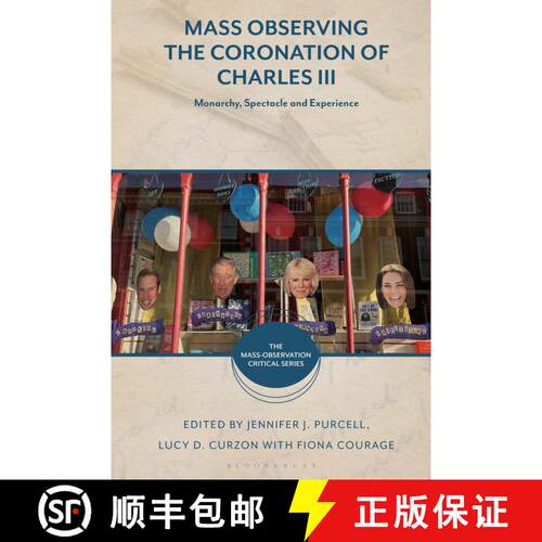 【3-4周达】Mass Observing the Coronation of Charles III: Monarchy, Spectacle and Experience [9781350441781]