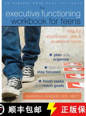 【3-4周达】The Executive Functioning Workbook for Teens: Help for Unprepared, Late, and Scattered Teens [9781608826568]