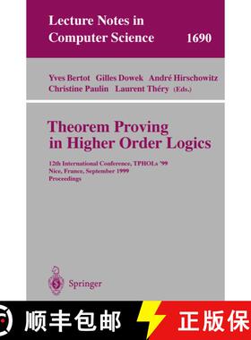 【3-4周达】Theorem Proving in Higher Order Logics : 12th International Conference, TPHOLs'99, Nice, F... [9783540664635]