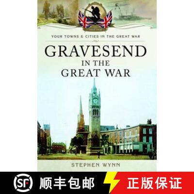 【3-4周达】Gravesend in the Great War [9781473827899]