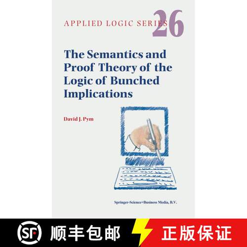 【3-4周达】精装 The Semantics and Proof Theory of the Logic of Bunched Implications [9781402007453]