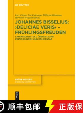 预订 Johannes Bisselius: Deliciae Veris - Frühlingsfreuden: Lateinischer Text, Übersetzung, Einfüh... [9783110314496]