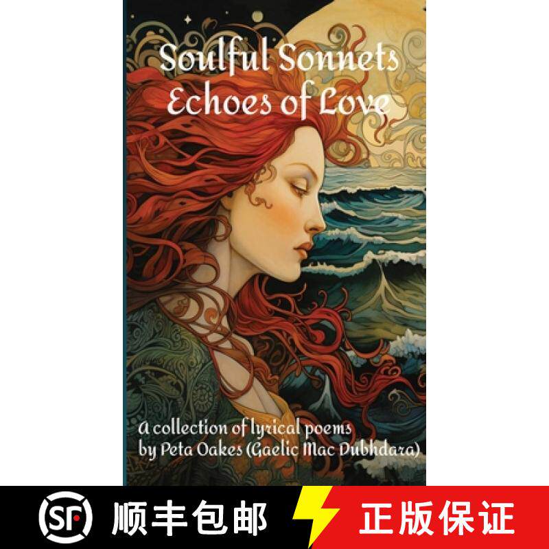 预订 Soulful Sonnets, Echoes of Love: A Collection of Lyrical Poems [9781917281690]