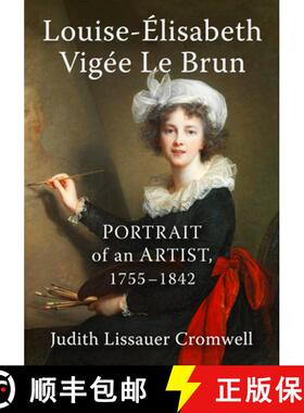 【3-4周达】Louise-Elisabeth Vigee Le Brun : Portrait of an Artist, 1755-1842 [9781476694399]