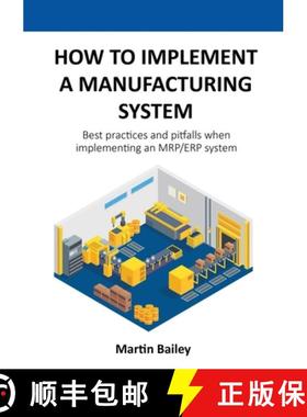 【3-4周达】How to implement a manufacturing system: Best practices and pitfalls when implementing an ... [9781527249264]