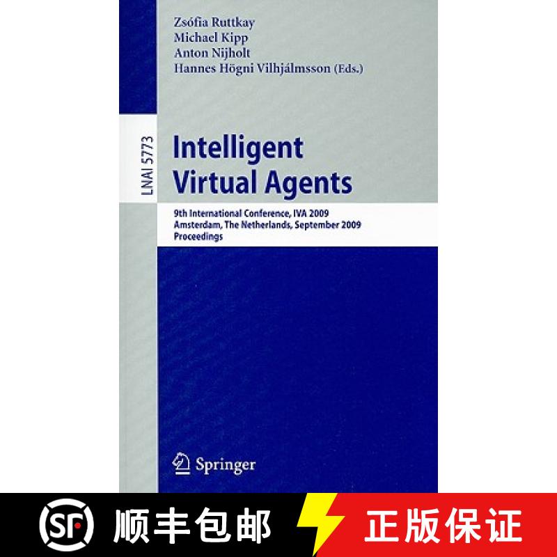 【3-4周达】Intelligent Virtual Agents: 9th International Conference, IVA 2009 Amsterdam, The Netherla... [9783642043796]