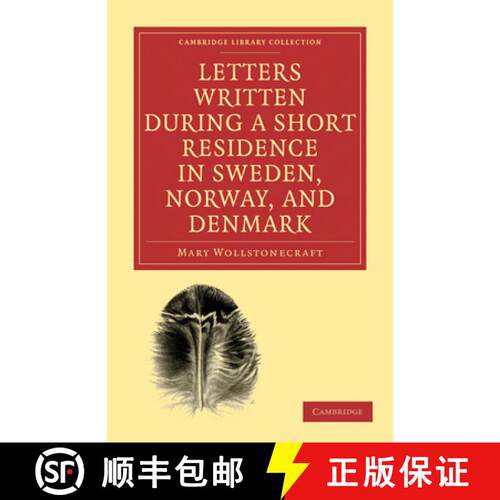 预订 Letters Written during a Short Residence in Sweden, Norway, and Denmark: - Letters Written durin... [9781108018890]