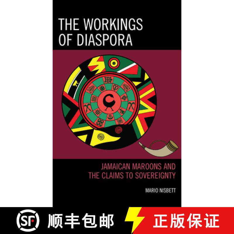 预订 The Workings of Diaspora: Jamaican Maroons and the Claims to Sovereignty [9781793613905]