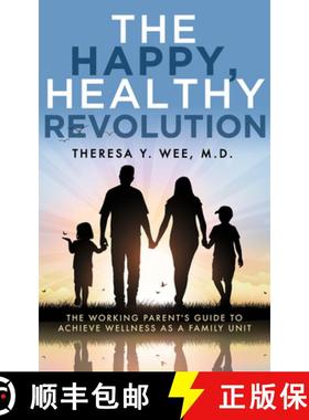 预订 The Happy, Healthy Revolution: The Working Parent's Guide to Achieve Wellness as a Family Unit [9781683092926]