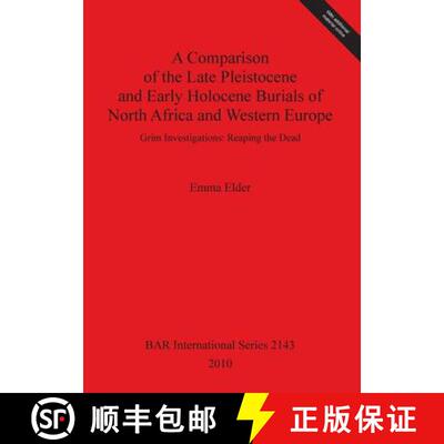 【3-4周达】Comparison of the Late Pleistocene and Early Holocene Burials of North Africa and Western ... [9781407306841]