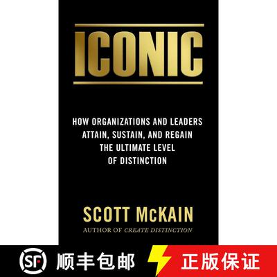 【3-4周达】ICONIC: How Organizations and Leaders Attain, Sustain, and Regain the Highest Level of Dis... [9781948677066]