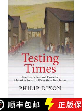 【3-4周达】Testing Times: Success, Failure and Fiasco in Education Policy in Wales Since Devolution [9781860571244]