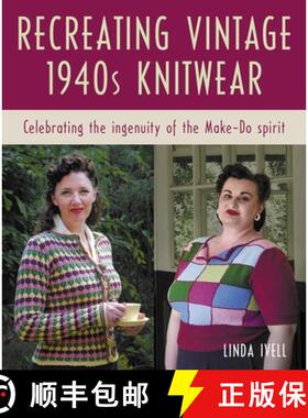 【3-4周达】Recreating Vintage 1940s Knitwear: Celebrating the Ingenuity of the Make-Do Spirit [9780719845062]
