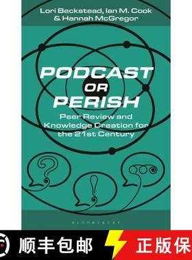 【3-4周达】Podcast or Perish: Peer Review and Knowledge Creation for the 21st Century [9781501385209]