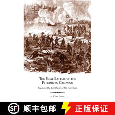 【3-4周达】The Final Battles of the Petersburg Campaign – Breaking the Backbone of the Rebellion [9781572339361]