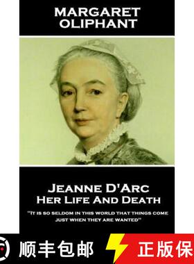 预订 Margaret Oliphant - Jeanne D'Arc: Her Life And Death: 'It is so seldom in this world that things... [9781787801509]