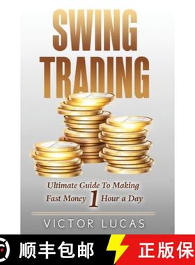 预订 Swing Trading: The Ultimate Guide to Making Fast Money 1 Hour a Day [9781922320759]
