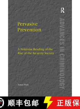 【3-4周达】Pervasive Prevention: A Feminist Reading of the Rise of the Security Society [9781138260214]