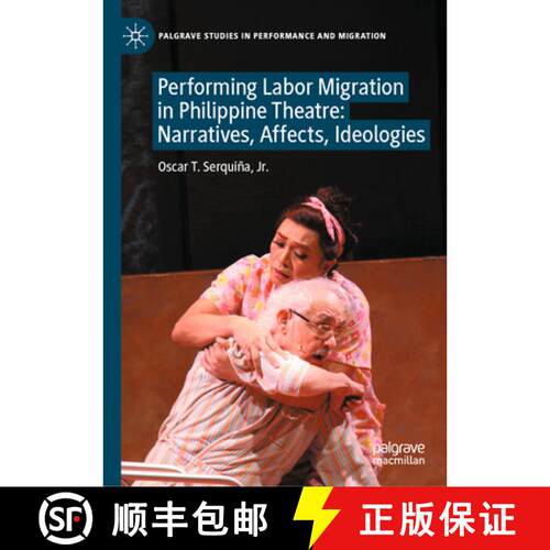 【3-4周达】精装 Performing Labor Migration in Philippine Theatre : Narratives, Affects, Ideologies [9783032120182]