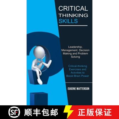 预订 Critical Thinking Skills: Leadership, Management, Decision Making and Problem Solving (Critical-... [9781990373268]