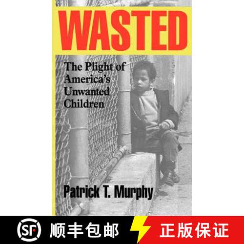 【3-4周达】Wasted : The Plight of America's Unwanted Children [9781566633338]