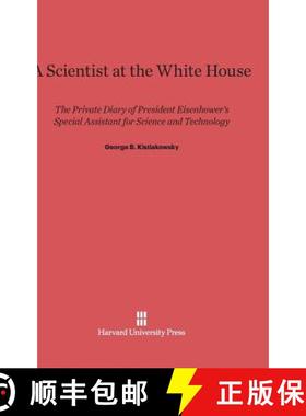 预订 A Scientist at the White House: The Private Diary of President Eisenhower's Special Assistant fo... [9780674498419]