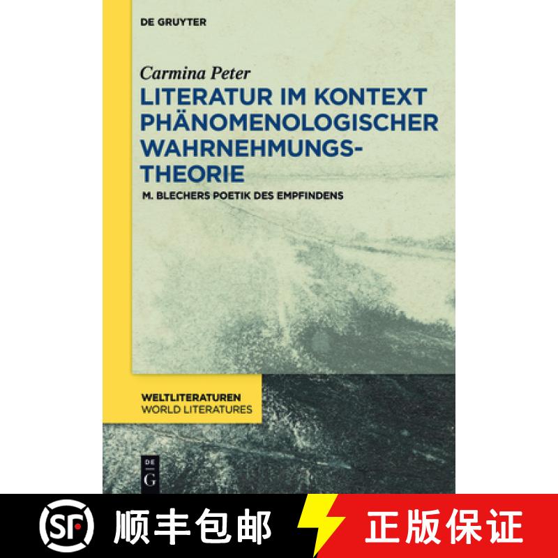 【3-4周达】Literatur im Kontext phänomenologischer Wahrnehmungstheorie：M. Blechers Poetik des Empfi... [9783110485141]
