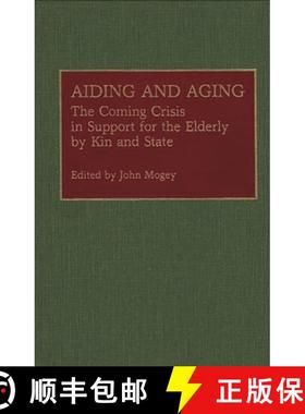 【3-4周达】Aiding and Aging: The Coming Crisis in Support for the Elderly by Kin and State [9780313273155]