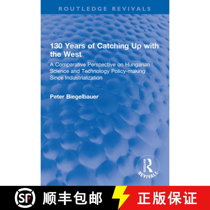 【3-4周达】130 Years of Catching Up with the West: A Comparative Perspective on Hungarian Industry, S... [9781138634473]