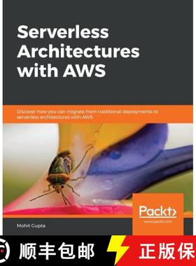 预订 Serverless Architectures with AWS: Discover how you can migrate from traditional deployments to ... [9781789805024]