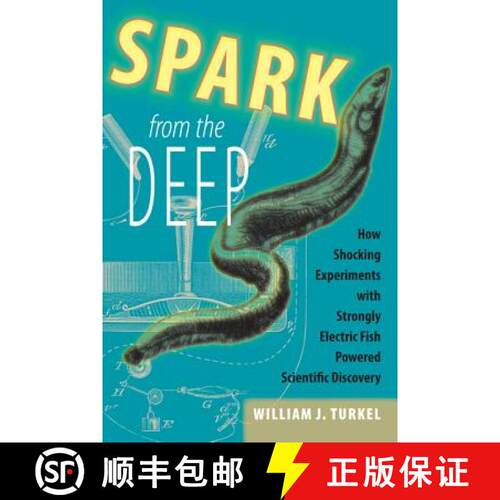 【3-4周达】精装 Spark from the Deep – How Shocking Experiments with Strongly Electric Fish Powered S... [9781421409818]