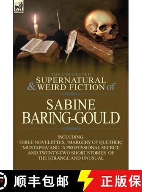 【3-4周达】The Collected Supernatural and Weird Fiction of Sabine Baring-Gould: Including Three Novel... [9780857068767]