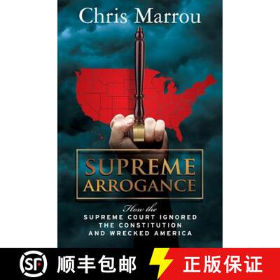 【3-4周达】Supreme Arrogance: How the Supreme Court Ignored the Constitution and Wrecked America [9780615656090]