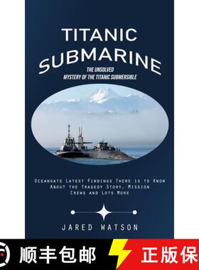 【3-4周达】Titanic Submarine: The Unsolved Mystery of the Titanic Submersible (Oceangate Latest Findi... [9781775288411]