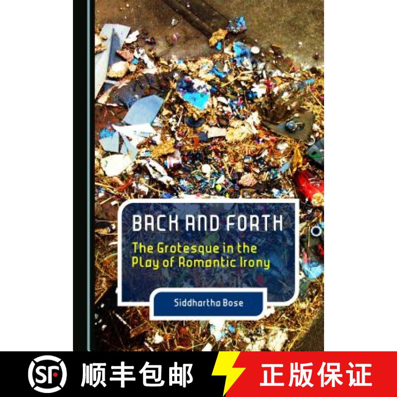 预订 Back and Forth: The Grotesque in the Play of Romantic Irony [9781443870542]
