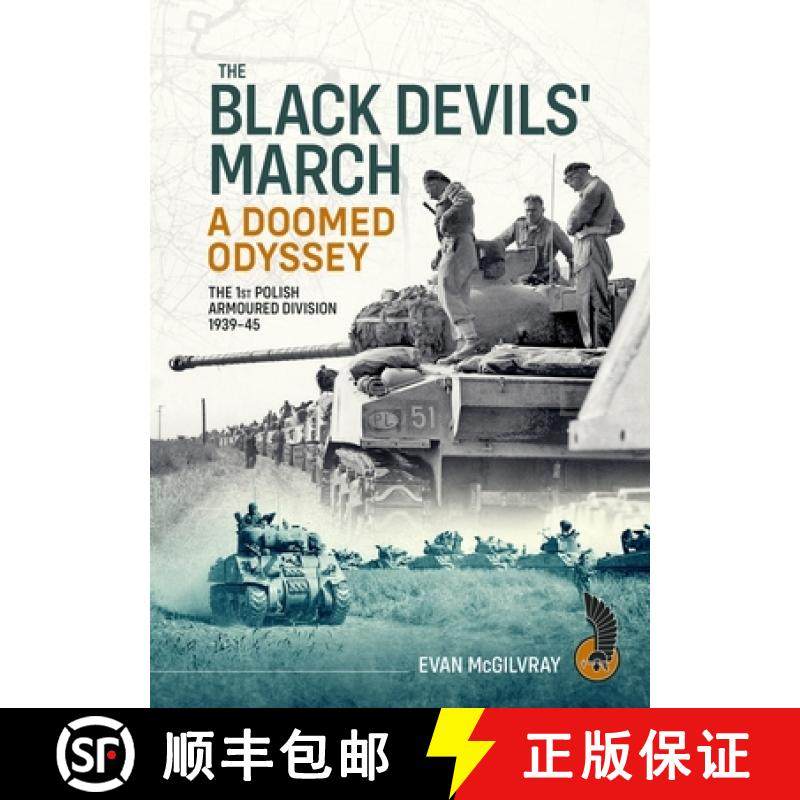 【3-4周达】The Black Devils' March - A Doomed Odyssey: The 1st Polish Armoured Division 1939-45 [9781804518472]