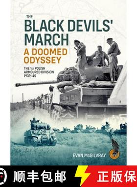 【3-4周达】The Black Devils' March - A Doomed Odyssey: The 1st Polish Armoured Division 1939-45 [9781804518472]