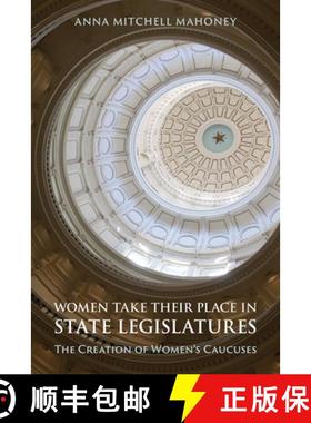 预订 Women Take Their Place in State Legislatures: The Creation of Women's Caucuses: The Creation of ... [9781439915974]
