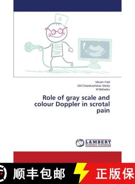 预订 Role of gray scale and colour Doppler in scrotal pain [9783659687600]