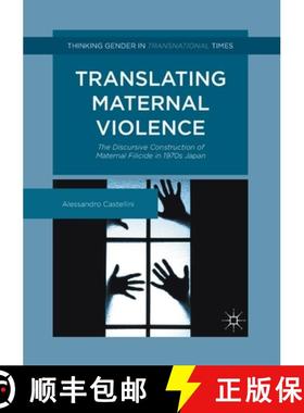 【3-4周达】Translating Maternal Violence : The Discursive Construction of Maternal Filicide in 1970s ... [9781349711611]