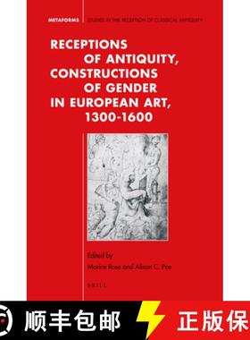 预订 Receptions of Antiquity, Constructions of Gender in European Art, 1300-1600 [9789004278745]