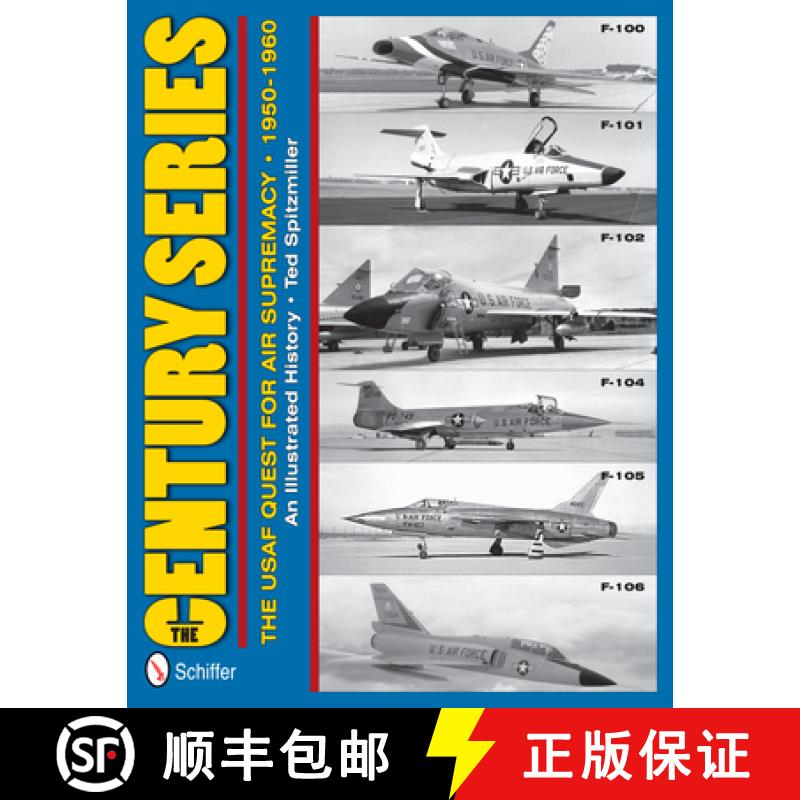 【3-4周达】Century Series: USAF Quest for Air Supremacy, 1950-1960: F-100 o F-101 o F-102 o F-104 o F... [9780764340383]