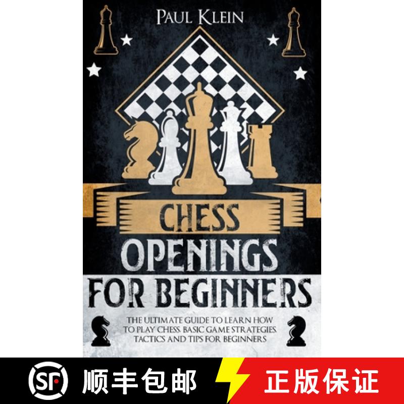【2-3周达】Chess Openings for Beginners: The Ultimate Guide to Learn How to Play Chess. Basic Game St... [9781803610269]