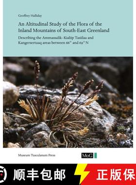 【3-4周达】Altitudinal Study of the Flora of the Inland Mountains of South-East Greenland: Describing... [9788763545549]