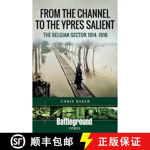【3-4周达】From the Channel to the Ypres Salient: The Belgian Sector 1914 -1918 [9781526749314]