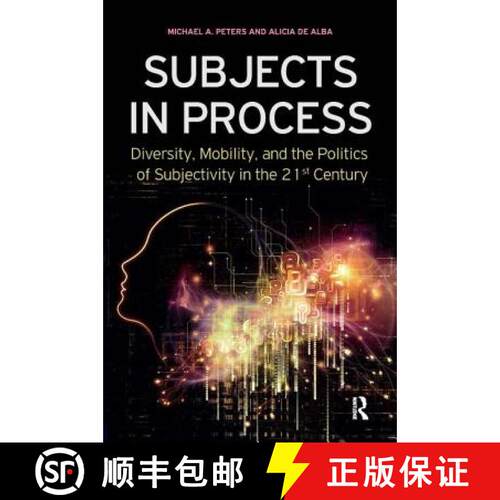 【3-4周达】Subjects in Process: Diversity, Mobility, and the politics of Subjectivity in the 21st Cen... [9781594519031]